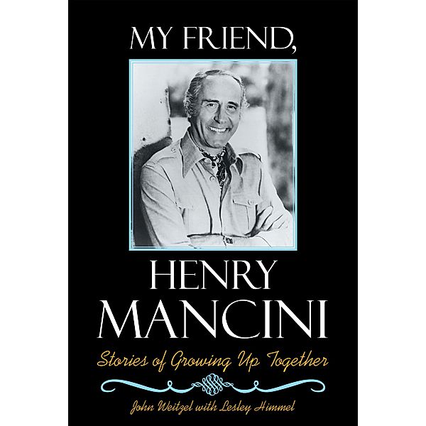 My Friend, Henry Mancini, John Weitzel