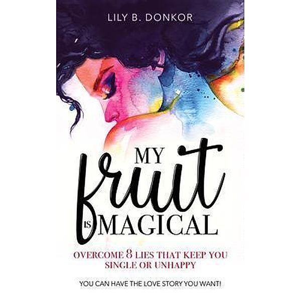 My Fruit Is Magical / bowker, Lily B. Donkor