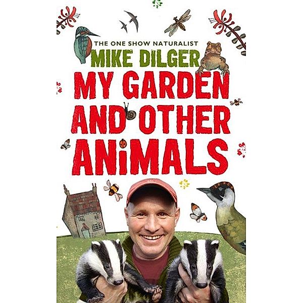 My Garden and Other Animals, Mike Dilger, Christina Holvey