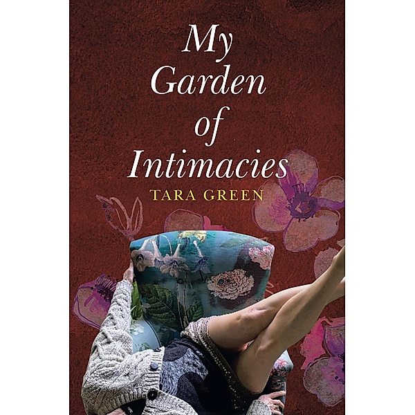 My Garden of Intimacies, Tara Green