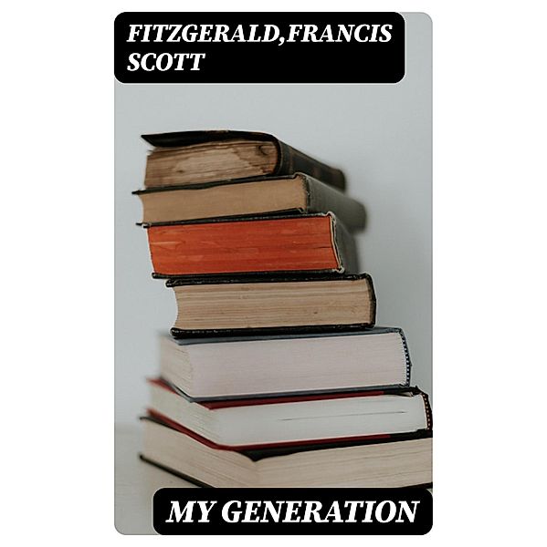 My Generation, Francis Scott Fitzgerald