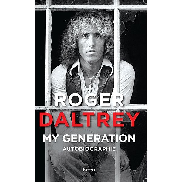 My generation / Biographie/Autobiographie, Roger Daltrey