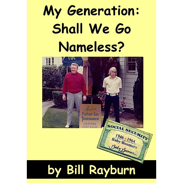 My Generation: Shall We Go Nameless?, Bill Rayburn