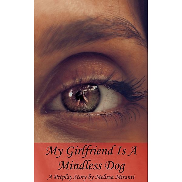 My Girlfriend is a Mindless Dog, Melissa Miranti