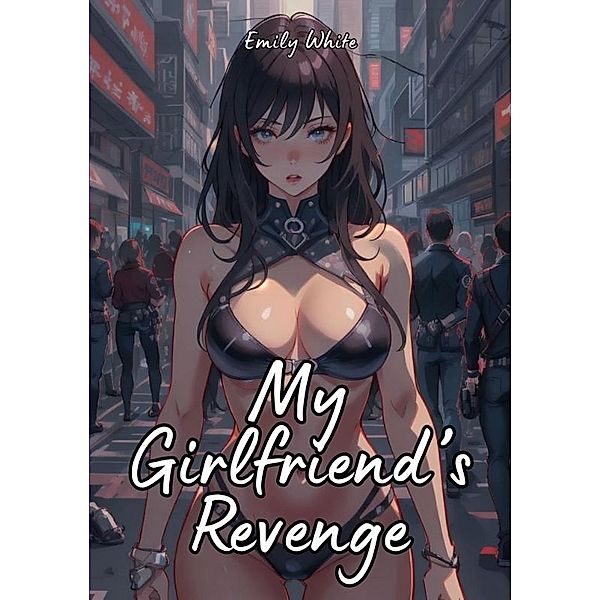 My Girlfriend's Revenge, Emily White