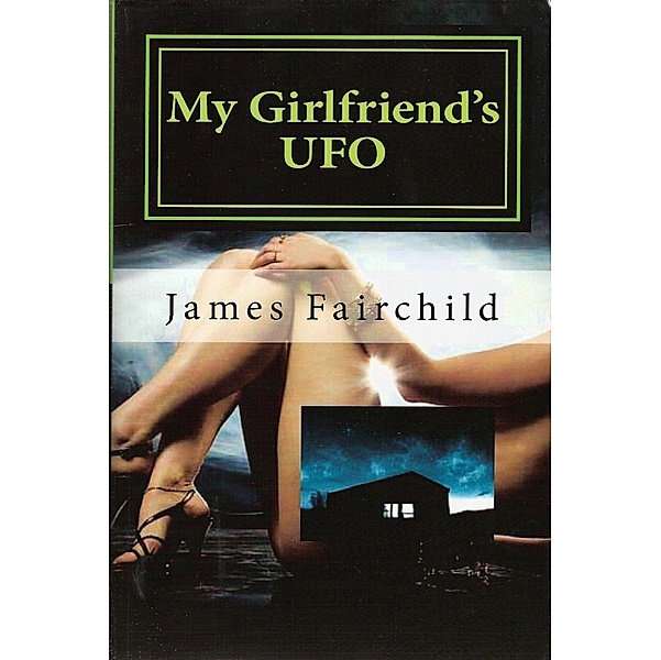 My Girlfriend's UFO / James Fairchild, James Fairchild