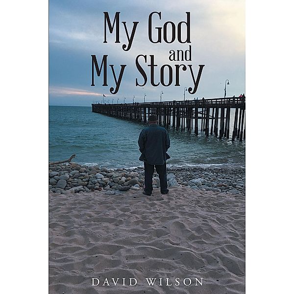 My God and My Story, David Wilson