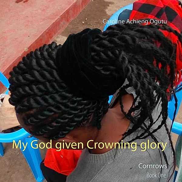 My God given Crowning glory, Caroline Achieng Ogutu