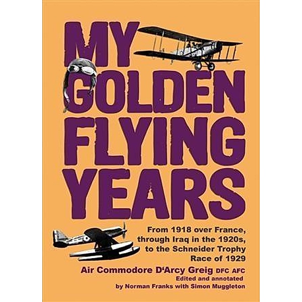 My Golden Flying Years, D'Arcy Greig
