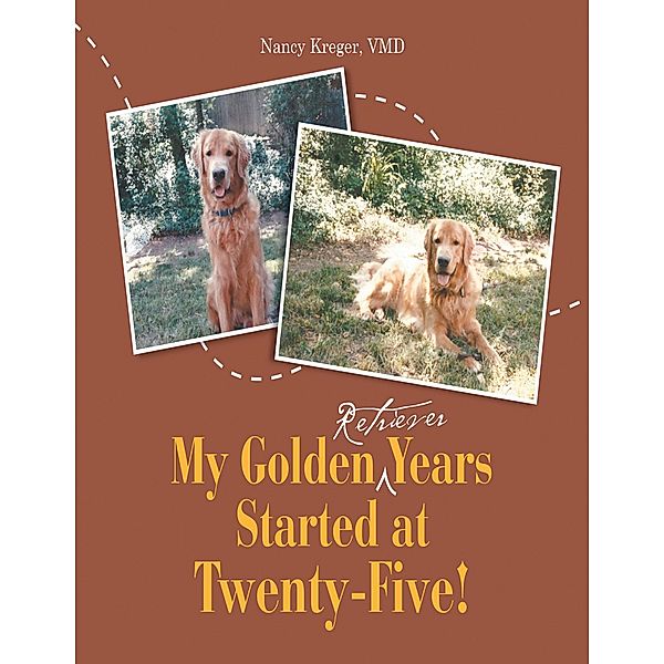 My Golden Retriever Years Started At Twenty-Five!, Vmd Kreger