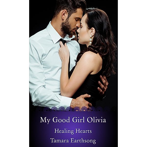 My Good Girl Olivia (Healing Hearts, #8) / Healing Hearts, Tamara Earthsong