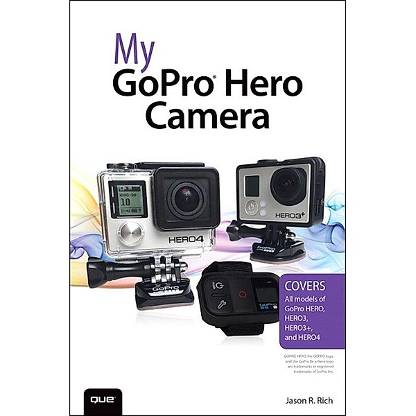 My GoPro Hero Camera, Jason Rich