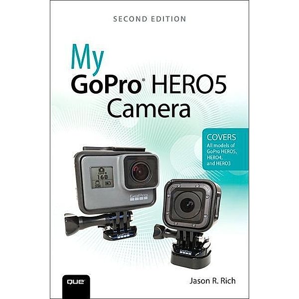 My Gopro Hero5 Camera, Jason Rich