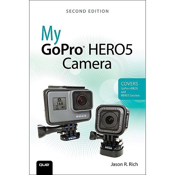 My GoPro HERO5 Camera, Jason Rich
