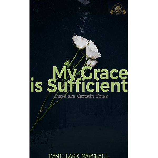 My Grace is Sufficient, D. L. Marshall