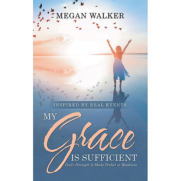 My Grace Is Sufficient, Megan Walker