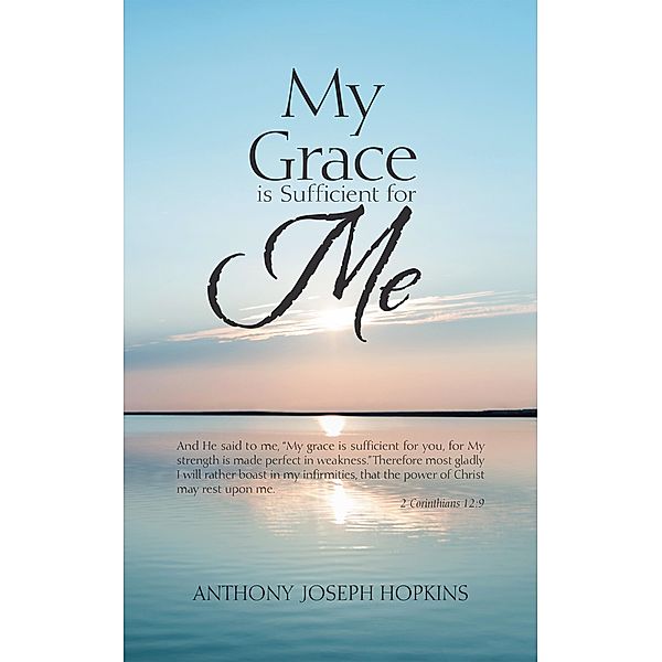 My Grace Is Sufficient for Me, Anthony Joseph Hopkins