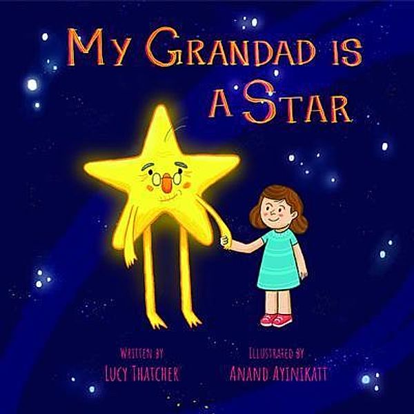 My Grandad Is A Star / Lucky Star Publications, Lucy Thatcher