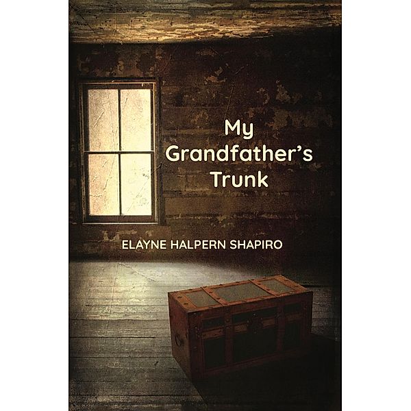 My Grandfather's Trunk, Elayne Shapiro