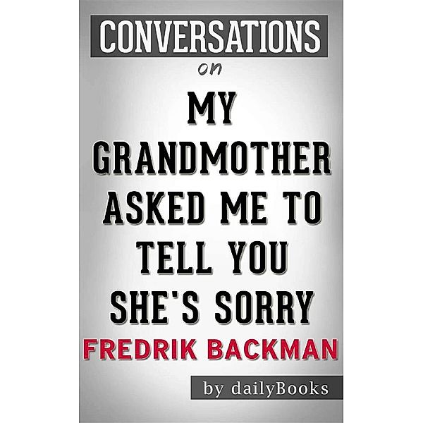 My Grandmother Asked Me to Tell You She's Sorry: by Fredrik Backman | Conversation Starters, dailyBooks