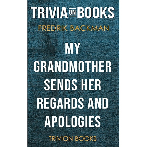 My Grandmother Sends Her Regards and Apologies by Fredrik Backman (Trivia-On-Books), Trivion Books