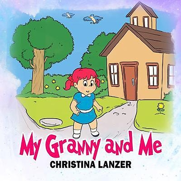 My Granny and Me / Christina Books, Christina Lanzer