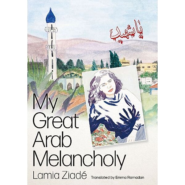 My Great Arab Melancholy, Lamia Ziadé