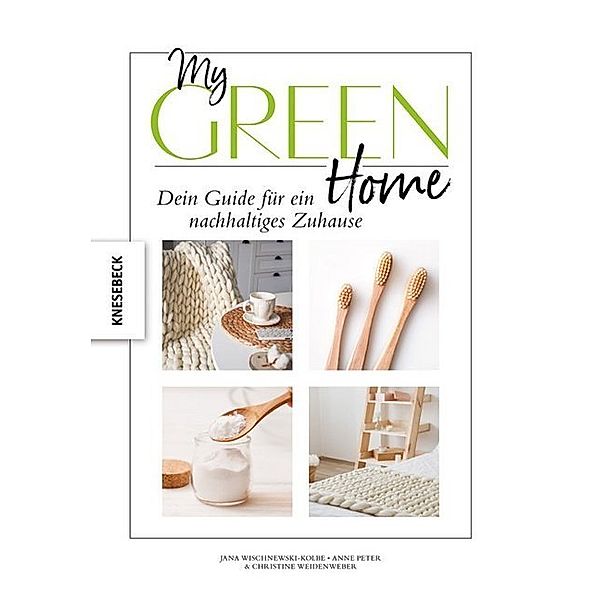 My Green Home, Jana Wischnewski-Kolbe, Anne Peter, Christine Weidenweber