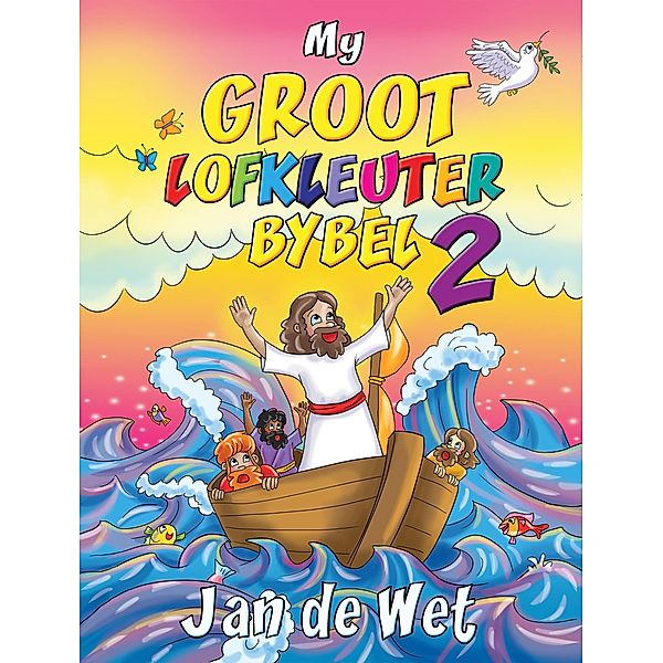 My groot Lofkleuterbybel 2 / Luca, Jan de Wet