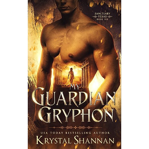 My Guardian Gryphon (Sanctuary, Texas, #6) / Sanctuary, Texas, Krystal Shannan