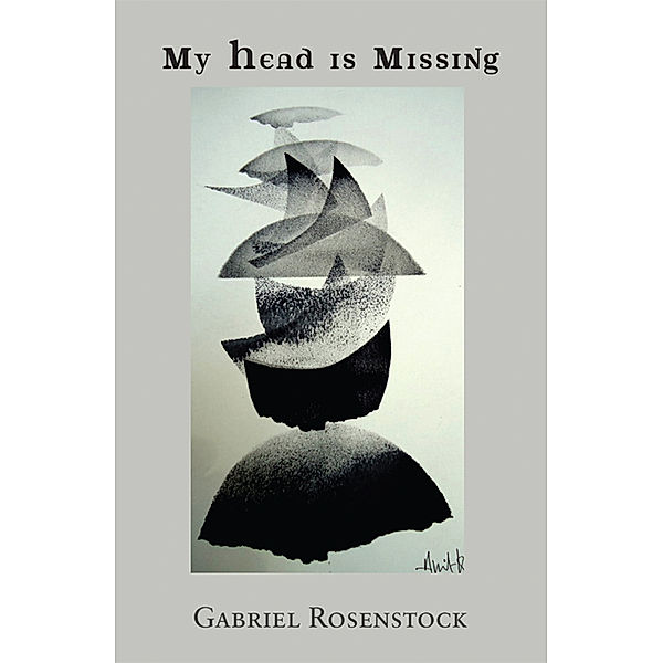 My Head is Missing, Gabriel Rosenstock