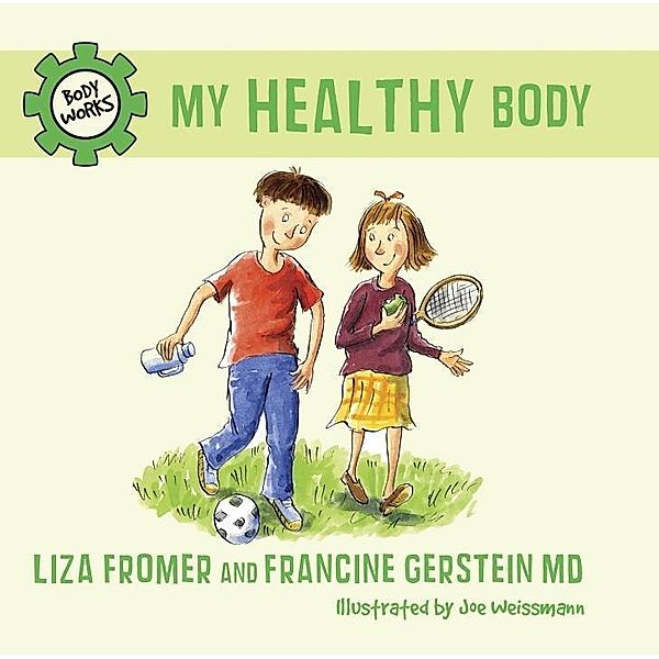 My Healthy Body / Body Works, Liza Fromer, Francine Gerstein