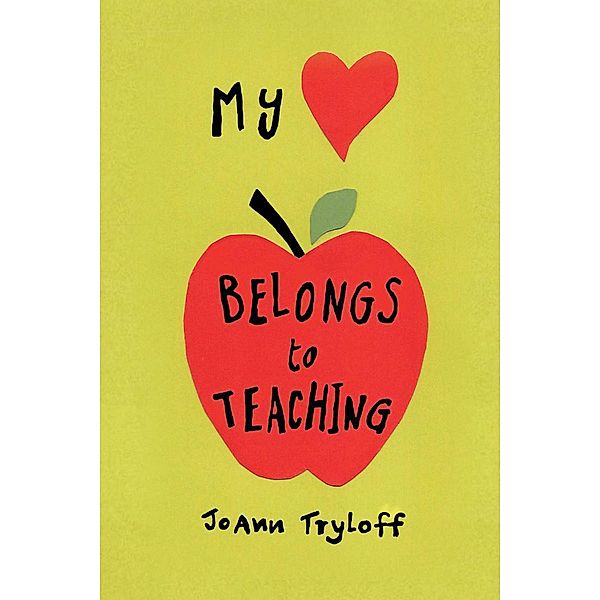 My Heart Belongs to Teaching, Joann Tryloff