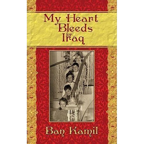 My Heart Bleeds for Iraq / Ban Kamil, Ban Nahid Kamil