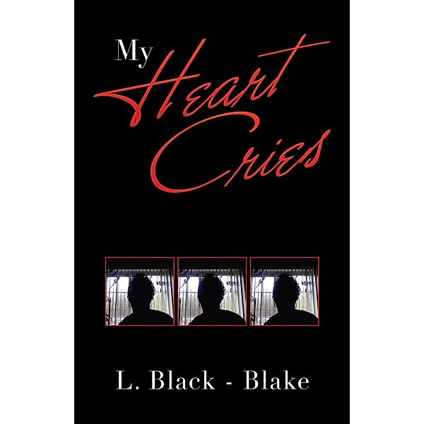 My Heart Cries, L. Black - Blake