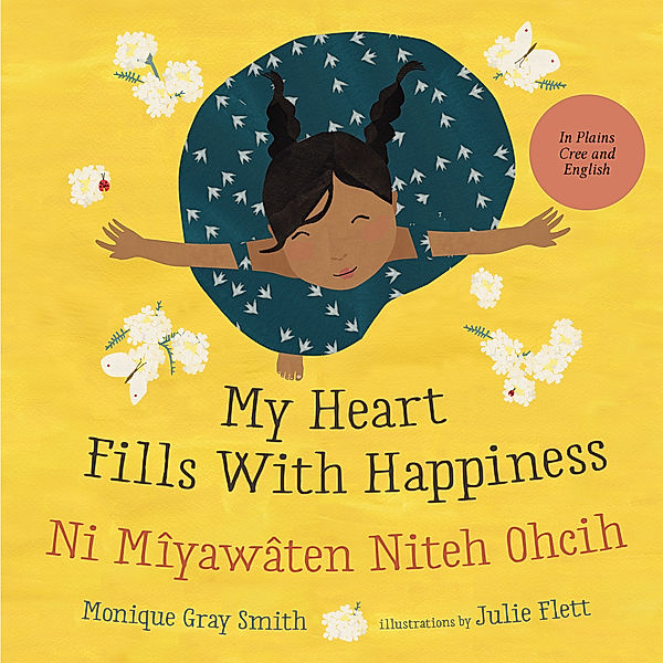 My Heart Fills With Happiness / Ni Mîyawâten Niteh Ohcih, Monique Gray Smith