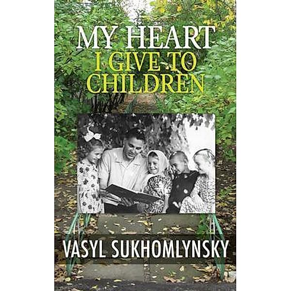 My Heart I Give to Children, Vasyl Sukhomlynsky