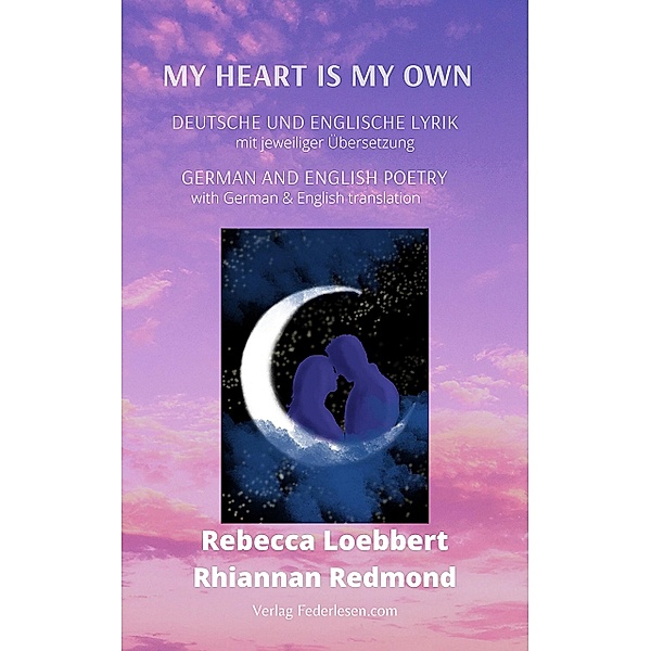 My heart is my own: Deutsche & Englische Lyrik, Rebecca Loebbert