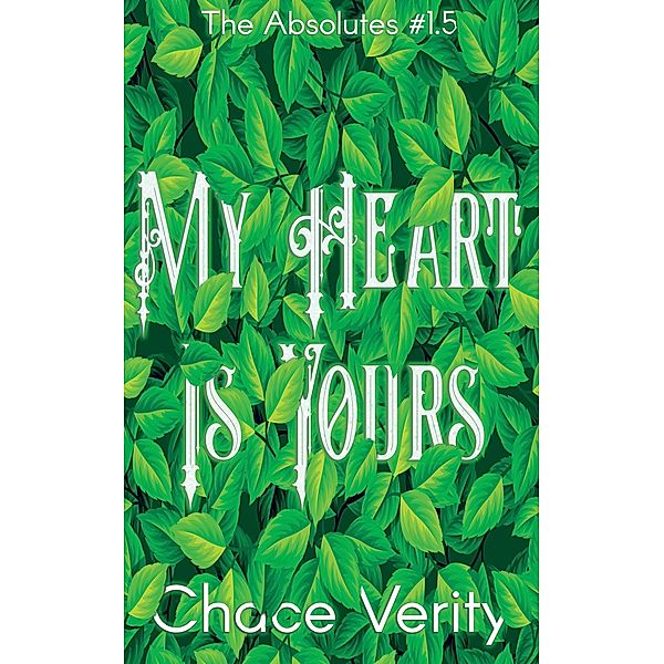 My Heart Is Yours (The Absolutes, #1.5) / The Absolutes, Chace Verity