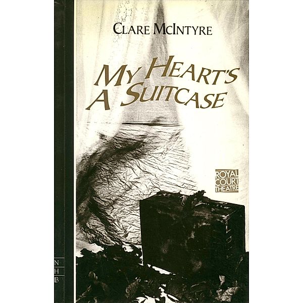 My Heart's a Suitcase (NHB Modern Plays), Clare Mcintyre