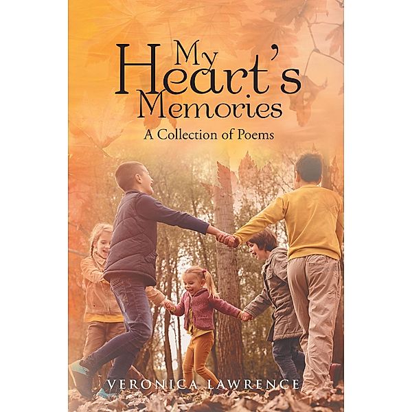 My Heart's Memories / Page Publishing, Inc., Veronica Lawrence
