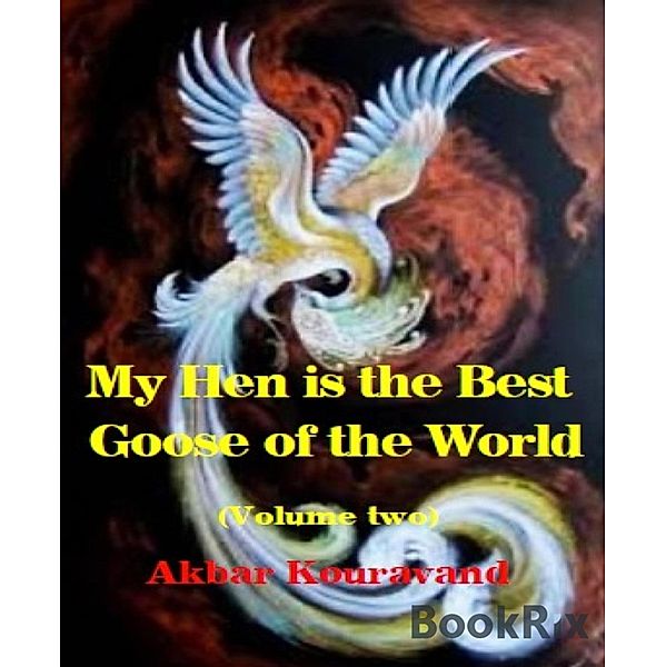 My Hen is the Best Goose of the World, Akbar Kouravand