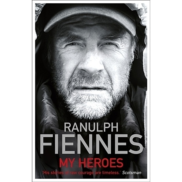 My Heroes, Ranulph Fiennes