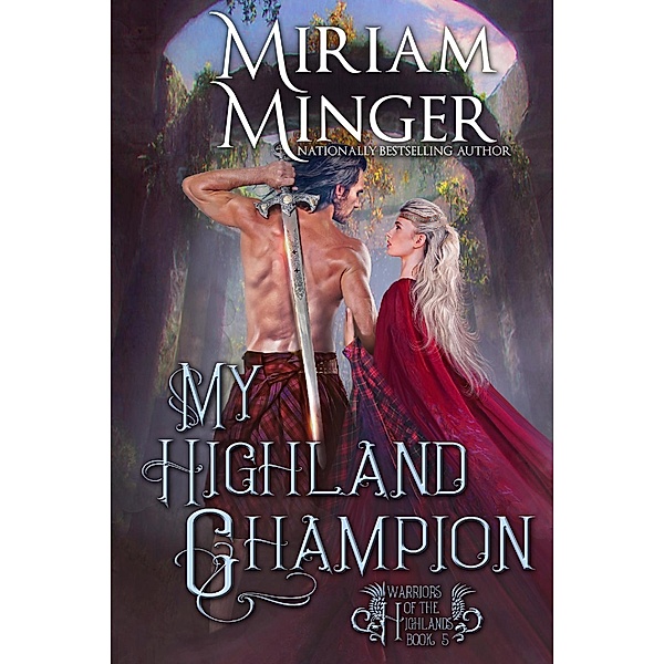 My Highland Champion (Warriors of the Highlands, #5) / Warriors of the Highlands, Miriam Minger