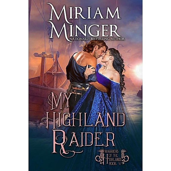 My Highland Raider (Warriors of the Highlands, #4) / Warriors of the Highlands, Miriam Minger
