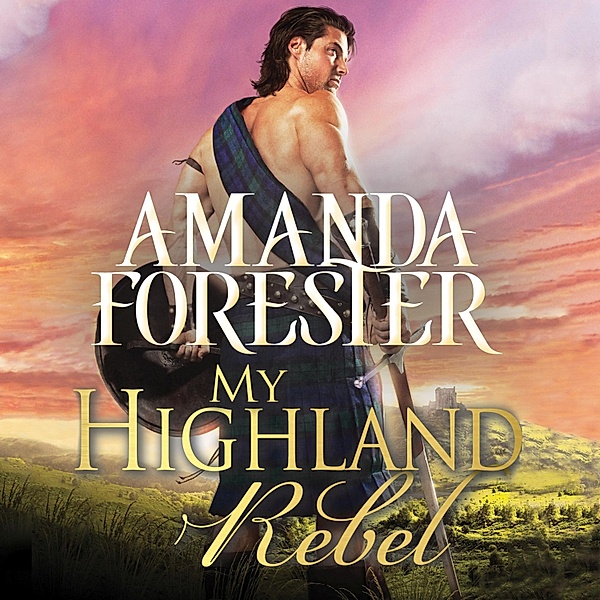 My Highland Rebel, Amanda Forester