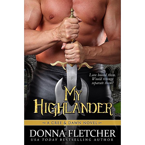 My Highlander A Cree & Dawn Novel (Cree & Dawn Series, #4) / Cree & Dawn Series, Donna Fletcher