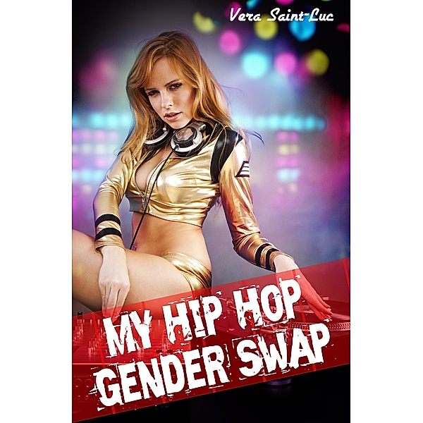 My Hip Hop Gender Swap (Gender Transformation, Feminization, Bimbo Transformation), Vera Saint-Luc