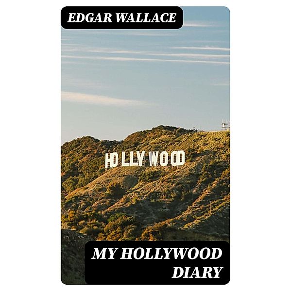 My Hollywood Diary, Edgar Wallace