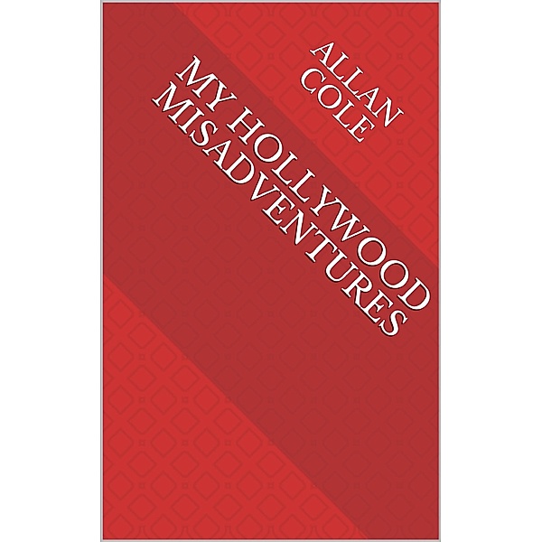 My Hollywood MisAdventures / Allan Cole, Allan Cole